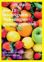 Die 11 wichtigsten Nahrungserg?nzungsmittel: f?r mehr Gesundheit & Lebensfreude 3753425567 Book Cover