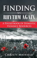 Finding My Rhythm Again: A Pocketbook of Domestic Violence Resources 099869181X Book Cover