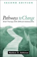 Pathways to Change: Brief Therapy Solutions with Difficult Adolescents 0898620155 Book Cover