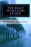 The road to success in life: the road to success in life is not a bed of roses, but it needs lot of hard work and secrifises 1539765016 Book Cover