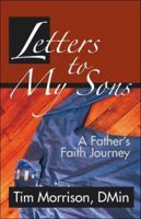 Letters to My Sons: A Father's Faith Journey 1413770835 Book Cover