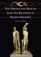 Origins and Role of Same-Sex Relations In Human Societies 0786469269 Book Cover