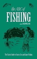 The ABC of Fishing: The Classic Guide to Coarse, Sea and Game Fishing 0233005064 Book Cover