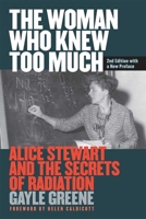 The Woman Who Knew Too Much: Alice Stewart and the Secrets of Radiation