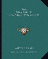 The Aura And Its Complementary Colors 1162880651 Book Cover