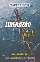 Liderazgo Vital: Trece ensayos sobre liderazgo y teología pastoral B0CLGJKGJL Book Cover