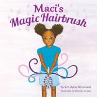 Maci's Magic Hairbrush 1484095642 Book Cover