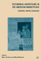 Testimonial Advertising in the American Marketplace: Emulation, Identity, Community 0230615600 Book Cover