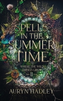 Spells in the Summertime: A Moonlight Universe Novel (Where the Wild Things Grow) B0FF8Z1FGG Book Cover
