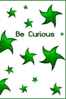 Be Curious: Motivational Positive Inspirational Quotes, NOTEBOOK 1678359688 Book Cover