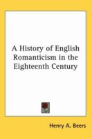 A HISTORY OF ENGLISH ROMANTICISM IN THE EIGHTEENTH CENTURY 1530178185 Book Cover