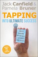 Tapping Into Ultimate Success: How to Overcome Any Obstacle and Skyrocket Your Results 1401939562 Book Cover