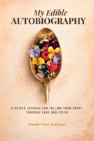 My Edible Autobiography: A Guided Journal for Telling your Story through Cake and Color B0GS6WGS1D Book Cover