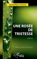 Une rosée de tristesse: Poèmes (Harmattan Rdc) (French Edition) 2343140316 Book Cover