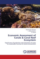 Economic Assessment of Corals & Coral Reef Ecosystem: Significance of protection and restoration of corals for sustainable function of marine environment 6203306916 Book Cover