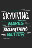 Skydiving Makes Everything Better: Funny Cool Skydiving Journal Notebook Workbook Diary Planner-6x9 - 120 Quad Paper Pages With An Awesome Comic Quote On The Cover.Cute Gift For Skydivers, Skysurfers, 1697496121 Book Cover