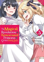 The Magical Revolution of the Reincarnated Princess and the Genius Young Lady, Vol. 5 (manga) (The Magical Revolution of the Reincarnated Princess and the Genius Young Lady (manga), 5) 1975380355 Book Cover