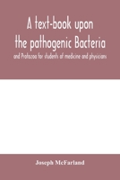 A text-book upon the pathogenic Bacteria and Protozoa for students of medicine and physicians 9354005934 Book Cover