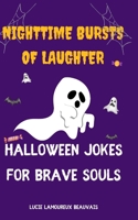 Nighttime Bursts of Laughter: Halloween Jokes for Brave Souls B0CFCLC8DQ Book Cover