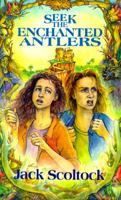 Seek the Enchanted Antlers 1514745909 Book Cover