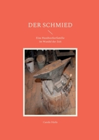 Der Schmied: Eine Handwerkerfamilie im Wandel der Zeit 3754361279 Book Cover