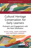 Cultural Heritage Conservation for Early Learners: Outreach and Engagement with the Next Generation 103236677X Book Cover