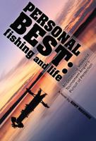 Personal Best: Fishing and Life: An Obsessive Tournament Angler's Pursuit of Perfection 1940474027 Book Cover