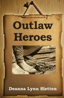 Outlaw Heroes 1475298366 Book Cover