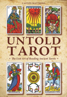 Untold Tarot: The Lost Art of Reading Ancient Tarot 0764355619 Book Cover