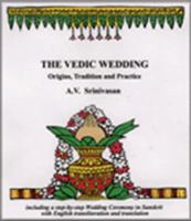 The Vedic Wedding: Origins, Tradition and Practice 0978544307 Book Cover