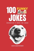 100 Funny Dad Jokes: Classic Jokes So Bad They’re Actually Good B0GF1YSFVC Book Cover