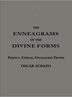 The Enneagrams of the Divine Forms: Perfect, Eternal, Unchanging Truths 0916554651 Book Cover