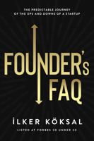 Founder's FAQ: The Predictable Journey of the Ups and Downs of a Startup 1736642812 Book Cover