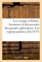 Les voyages célèbres. Aventures et découvertes des grands explorateurs. Les régions polaires 2329014821 Book Cover