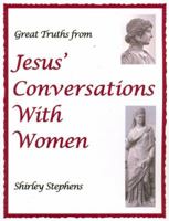 Great Truths from Jesus' Conversations With Women 0970107684 Book Cover