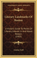 Literary landmarks of Boston ; a visitor's guide to points of literary interest in and about Boston B0BQ9T7MRM Book Cover