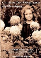 Child of Two Countries: My China Legacy: Large Print 0692625747 Book Cover