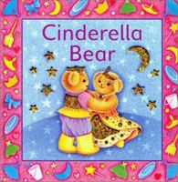 Cinderella Bear: A Glitter Bear Book 157145876X Book Cover