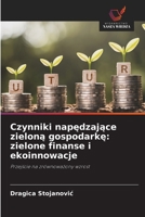 Czynniki napędzające zieloną gospodarkę: zielone finanse i ekoinnowacje 6630240219 Book Cover