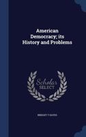 American Democracy; Its History and Problems 1340016613 Book Cover