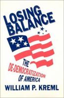 Losing Balance: The De-Democratization of America 0873328469 Book Cover