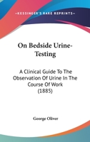 On Bedside Urine Testing: Qualitative Albumen and Sugar 1279240598 Book Cover