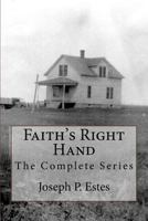 Faith's Right Hand: The Complete Series 1544114168 Book Cover