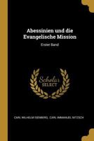 Abessinien Und Die Evangelische Mission: Erster Band 1022564900 Book Cover