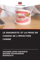 Le Diagnostic Et La Prise En Charge de l'Impaction Canine (French Edition) 6209470114 Book Cover