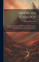 American Geology: Containing a Statement of the Principles of the Science, With Full Illustrations of Characteristic American Fossils. With an Atlas and a Geological Map of the United States 1020382600 Book Cover