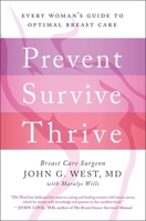 Prevent, Survive, Thrive: Every Woman's Guide to Optimal Breast Care 1942952236 Book Cover