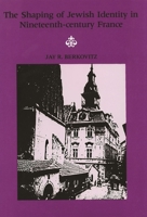 The Shaping of Jewish Identity in Nineteenth-Century France 0814344089 Book Cover
