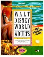 Walt Disney World for Adults: The Original Guide for Grown-ups