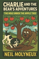 Charlie & the Bear’s Adventures: The Hole Under the Apple Tree B0F9146384 Book Cover